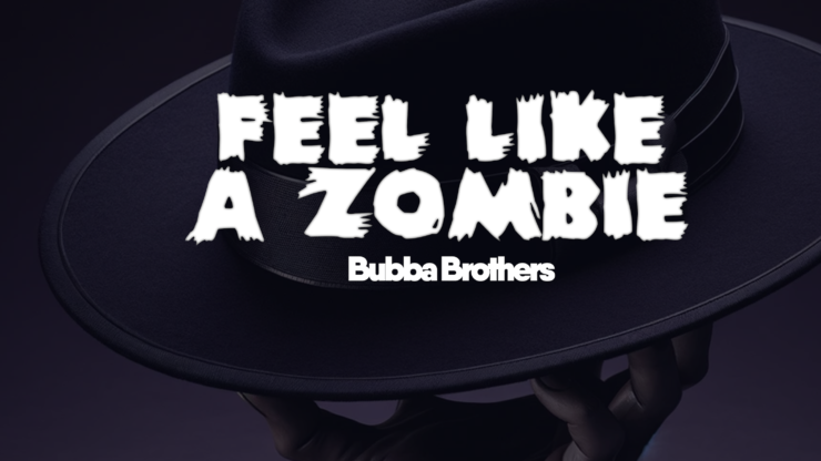 Bubba Brothers - Feel Like A Zombie